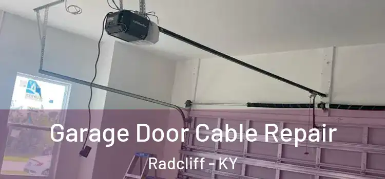  Garage Door Cable Repair Radcliff - KY