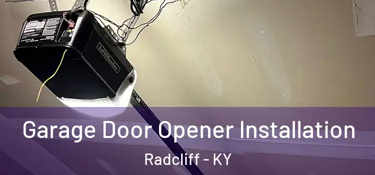  Garage Door Opener Installation Radcliff - KY