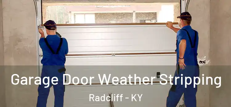  Garage Door Weather Stripping Radcliff - KY
